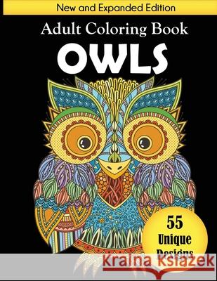 Owls Adult Coloring Book: New and Expanded Edition with 55 Unique Designs Dylanna Press 9781647900373 Dylanna Publishing, Inc.