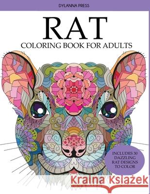 Rat Coloring Book for Adults: Includes 30 Dazzling Rat Designs to Color Dylanna Press 9781647900397 Dylanna Publishing, Inc.