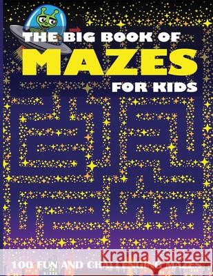 The Big Book of Mazes for Kids: 100 Fun and Challenging Mazes Dylanna Press 9781647900403 Dylanna Publishing, Inc.