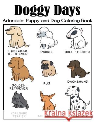 Doggy Days Adorable Puppy and Dog Coloring Book: Big Dog Coloring Book for Kids with More Than 100 Unique Illustrations Blue Wave Press 9781647900427
