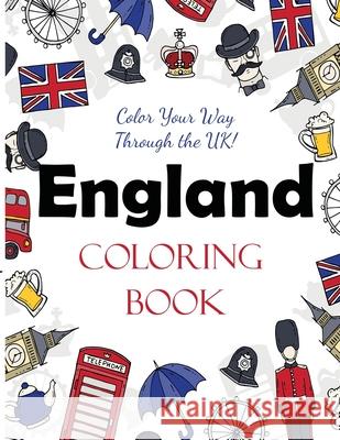 England Coloring Book: Color Your Way Through the UK! Dylanna Press 9781647900564 Dylanna Publishing, Inc.