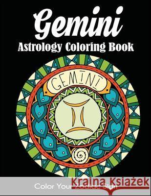 Gemini Astrology Coloring Book: Color Your Zodiac Sign Dylanna Press 9781647900700 Dylanna Publishing, Inc.