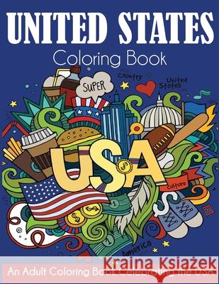 United States Coloring Book: An Adult Coloring Book Celebrating the USA Dylanna Press 9781647900755 Dylanna Publishing, Inc.