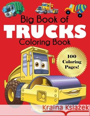 Big Book of Trucks Coloring Book Blue Wave Press 9781647901202 Blue Wave Press