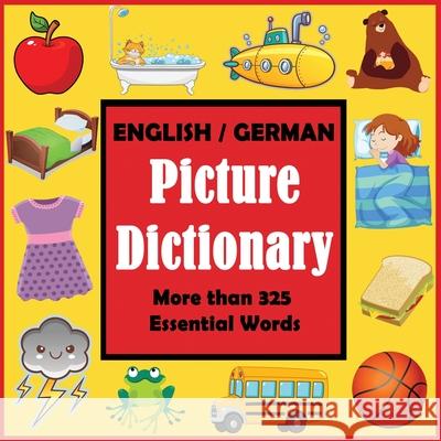English German Picture Dictionary: First German Word Book with More than 325 Essential Words Dylanna Press 9781647901226 Dylanna Publishing, Inc.