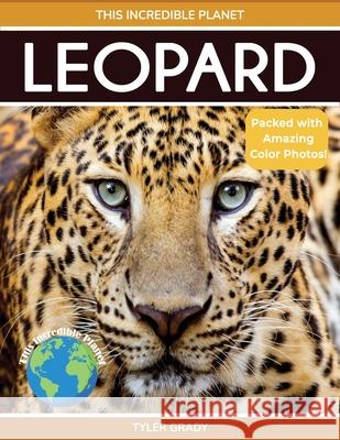 Leopard: Fascinating Animal Facts for Kids Tyler Grady 9781647902032 Dylanna Publishing, Inc.