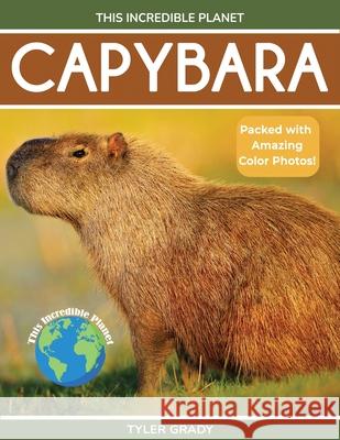 Capybara: Fascinating Animal Facts for Kids Tyler Grady 9781647903985 Dylanna Publishing, Inc.