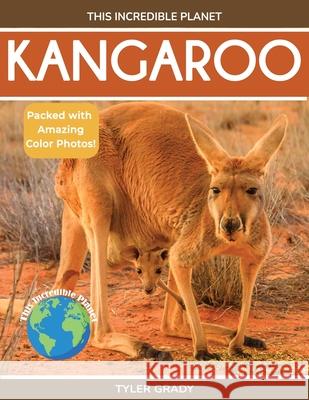 Kangaroo: Fascinating Animal Facts for Kids Tyler Grady 9781647904067 Dylanna Publishing, Inc.