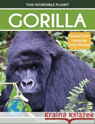 Gorilla: Fascinating Animal Facts for Kids Tyler Grady 9781647904135 Dylanna Publishing, Inc.