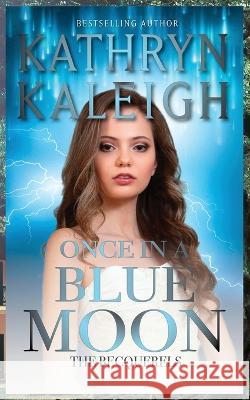 Once in a Blue Moon Kathryn Kaleigh 9781647910518 Kst Publishing Inc.