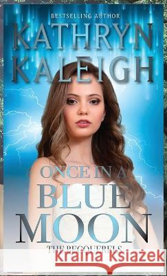 Once in a Blue Moon Kathryn Kaleigh 9781647913861 Kst Publishing Inc.