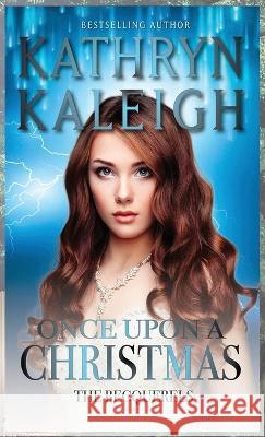 Once Upon a Christmas Kathryn Kaleigh 9781647914271 Kst Publishing Inc.