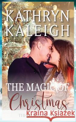 The Magic of Christmas Kathryn Kaleigh 9781647914493 Kst Publishing Inc.