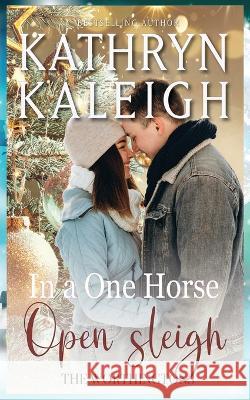 In a One Horse Open Sleigh Kathryn Kaleigh 9781647914516 Kst Publishing Inc.