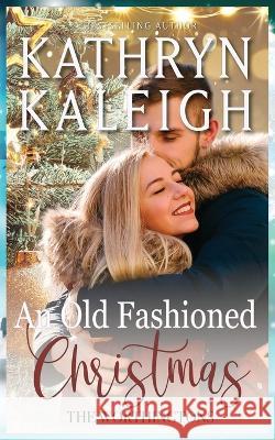 An Old Fashioned Christmas Kathryn Kaleigh   9781647914646 Kst Publishing Inc.