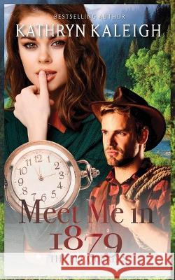 Meet Me in 1879 Kathryn Kaleigh   9781647914684 Kst Publishing Inc.