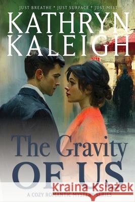 The Gravity Of Us Kathryn Kaleigh 9781647915209 Kst Publishing Inc.