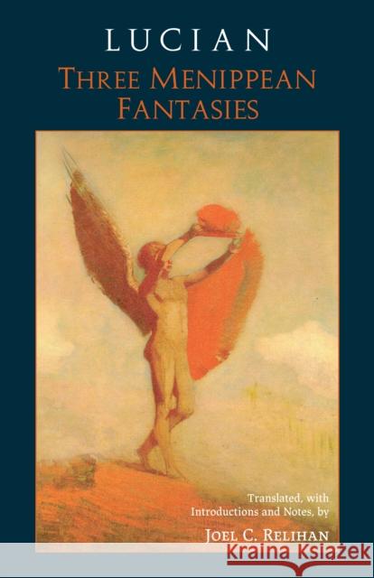 Lucian: Three Menippean Fantasies Joel C. Relihan 9781647920005 Hackett Publishing Co, Inc