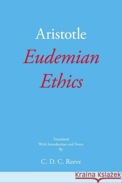 Eudemian Ethics Aristotle, C. D. C. Reeve 9781647920012 Hackett Publishing Co, Inc