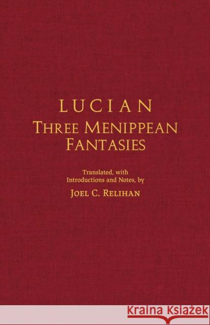 Lucian: Three Menippean Fantasies Joel C. Relihan 9781647920265 Hackett Publishing Co, Inc