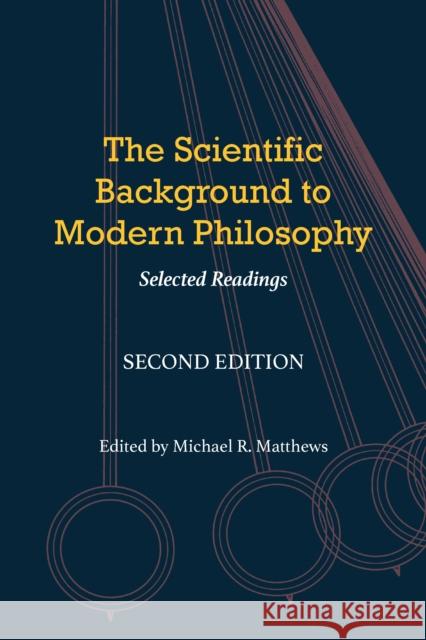 The Scientific Background to Modern Philosophy Michael R. Matthews 9781647920869 Hackett Publishing Co, Inc