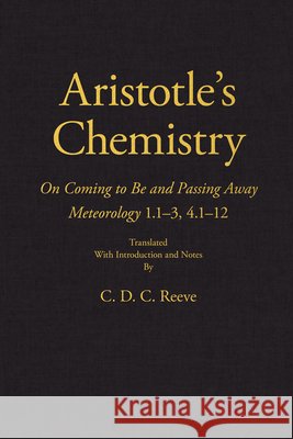 Aristotle's Chemistry C. D. C. Reeve 9781647920982 Hackett Publishing Co, Inc