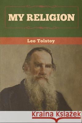 My Religion Leo Tolstoy 9781647990510