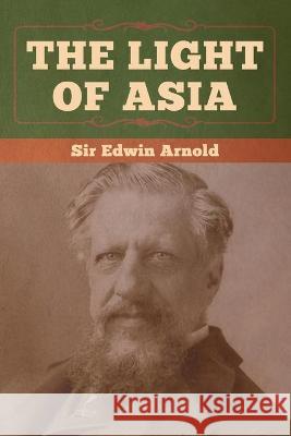 The Light of Asia Sir Edwin Arnold 9781647990930 Bibliotech Press