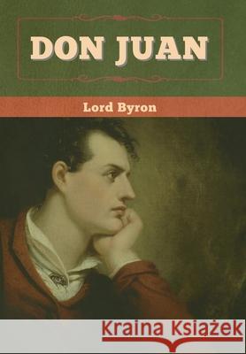 Don Juan George Gordon, 1788- Byron 9781647992330 Bibliotech Press