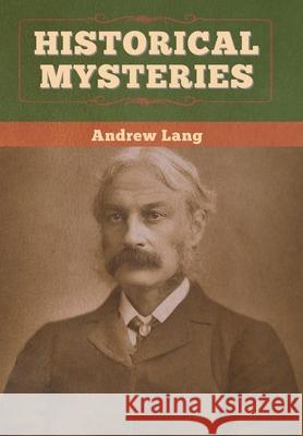 Historical Mysteries Andrew Lang 9781647992675