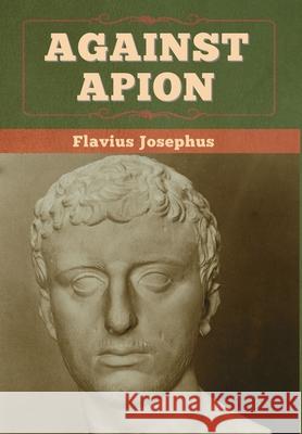 Against Apion Flavius Josephus 9781647993634