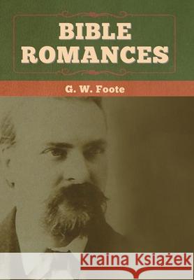 Bible Romances G. W. Foote 9781647993696 Bibliotech Press