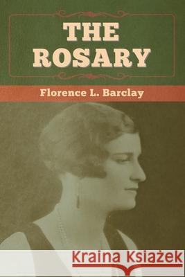 The Rosary Florence L. Barclay 9781647993962 Bibliotech Press