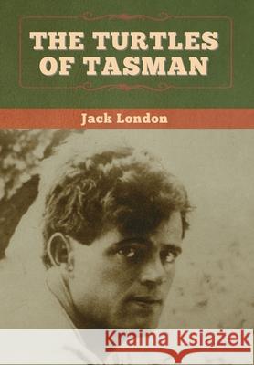 The Turtles of Tasman Jack London 9781647994419 Bibliotech Press