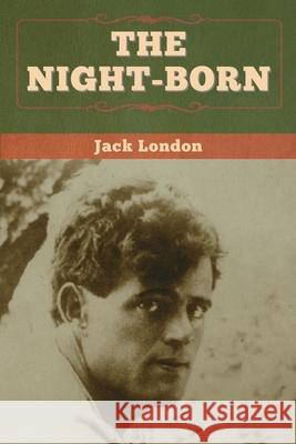 The Night-Born Jack London 9781647994488