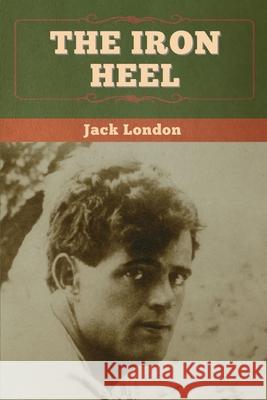 The Iron Heel Jack London 9781647994563