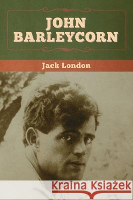 John Barleycorn Jack London 9781647994761