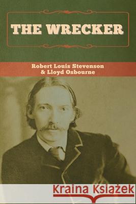 The Wrecker Robert Louis Stevenson Lloyd Osbourne 9781647995409 Bibliotech Press