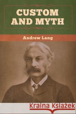Custom and Myth Andrew Lang 9781647995546