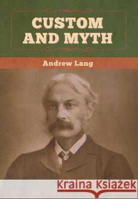 Custom and Myth Andrew Lang 9781647995553