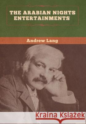 The Arabian Nights Entertainments Andrew Lang 9781647995652 Bibliotech Press