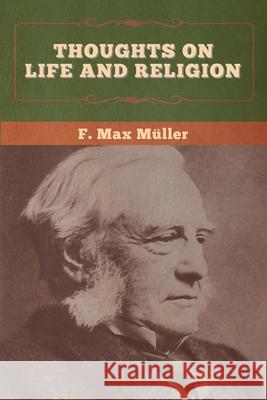 Thoughts on Life and Religion M 9781647995683 Bibliotech Press