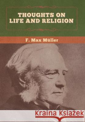 Thoughts on Life and Religion M 9781647995690 Bibliotech Press