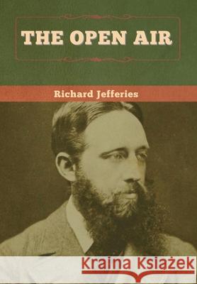 The Open Air Richard Jefferies 9781647995959 Bibliotech Press