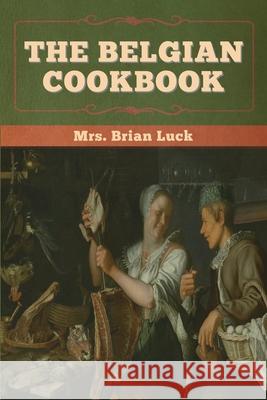 The Belgian Cookbook Brian Luck 9781647996352