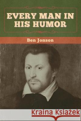 Every Man in His Humor Ben Jonson 9781647996390