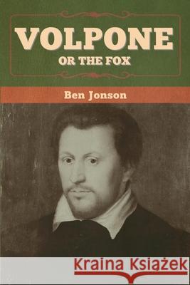 Volpone; Or The Fox Ben Jonson 9781647996413