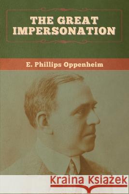 The Great Impersonation E. Phillips Oppenheim 9781647996741 Bibliotech Press