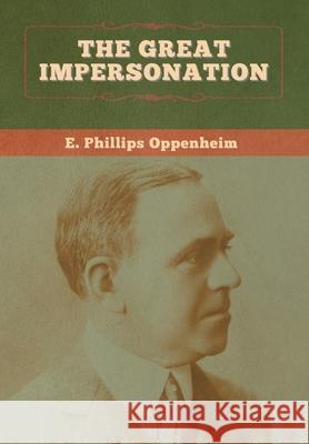 The Great Impersonation E. Phillips Oppenheim 9781647996758 Bibliotech Press