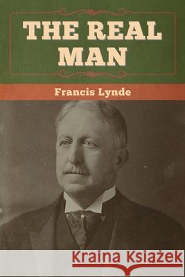 The Real Man Francis Lynde 9781647996765